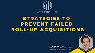 Strategies to Prevent Failed Roll-Up Acquisitions