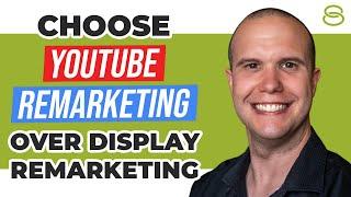  Why YouTube Remarketing Is Better Than Display Remarketing