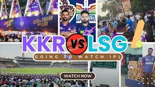 KKR vs LSG Live from Eden Garden I First IPL Vlog in Kolkata! 