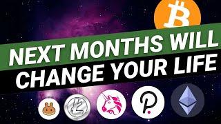 Next Months Will Change Your Life