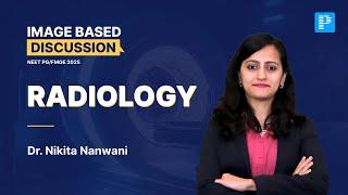 Radiology Image Based Discussions For NEET PG & FMGE 2025 By Dr. Nikita Nanwani