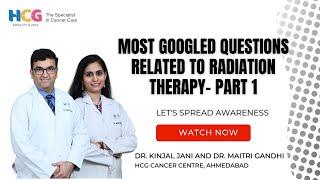 Most Googled Questions related to Radiation therapy | Part-1 |HCG Cancer Centre Ahmedabad