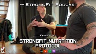 StrongFit Nutrition Protocol - The StrongFit Podcast Episode 070