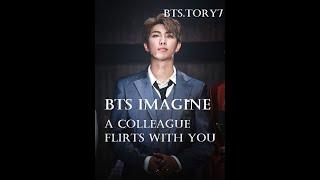 BTS imagine – a colleague flirts with you