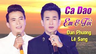 Ca Dao Em Và Tôi - Đan Phương ft. Lê Sang | MV OFFICIAL | Song Ca Bolero Hay Nức Tâm Hồn