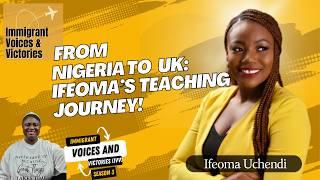 IVV Season 3: EP1 From Nigeria to UK: Ifeoma’s Inspiring Teaching Journey  #immigrantstories #UK