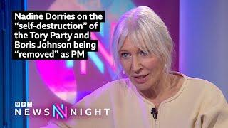 Nadine Dorries on the ”self-destruction” of the Tory Party and Boris Johnson being “removed” as PM