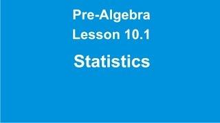 Pre Algebra Lesson 10.1 Statistics by Rick Scarfi