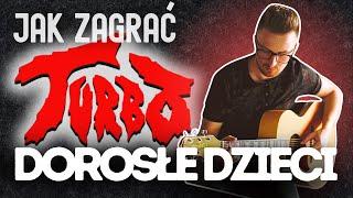 Jak zagrać: "DOROSŁE DZIECI" - TURBO #gitara