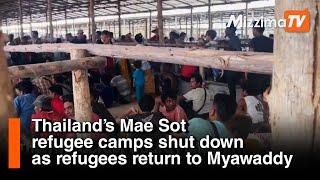 Thailand’s Mae Sot refugee camps shut down as refugees return to Myawaddy