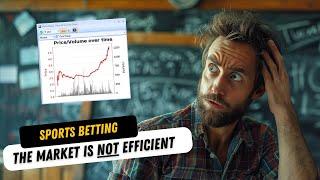 Sports Betting Markets Are NOT Efficient - Here's Why (Explained)