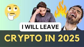 Crypto Bye Bye In 2025 || Main 2025 Tk Crypto Chor Don Ga ! Final Decesion