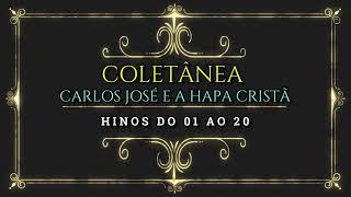 COLETÂNEA CARLOS JOSÉ E A HARPA CRISTÃ - HINOS DO 01 AO 20