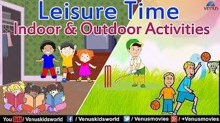 Leisure Time : Indoor & Outdoor Activities