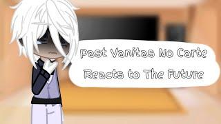 Past Vanitas No Carte Reacts to the Future || Read description ||