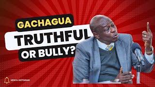 TRUTHFUL OR BULLY | Who is Kenya's deputy president Rigathi Gachagua?