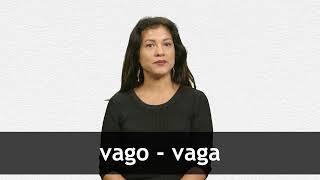 How to pronounce VAGO / VAGA in Latin American Spanish