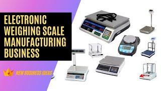 Electronic Weighing Scale Manufacturing Business | Small Business Ideas