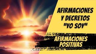  AFIRMACIONES Positivas YO SOY y DECRETOS YO SOY