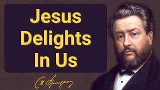 Jesus Delights In Us | Charles Spurgeon | Devotional | "Morning & Evening: Daily Readings"