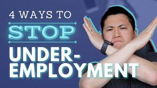 Underemployed? 4 Ways to Stop Underemployment