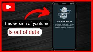 This Version of YouTube is out of date | Fix YouTube update problem