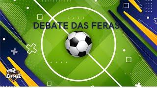 Debate das Feras - BandNews Goiânia/Feras do Esporte - 25/11/2024