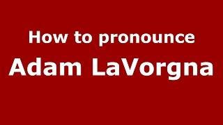 How to pronounce Adam LaVorgna (American English/US)  - PronounceNames.com