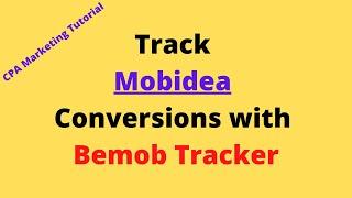 how to track mobidea conversions with bemob tracker