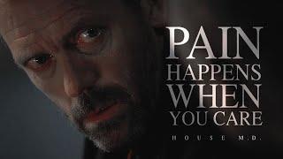 House M.D. | Pain Happens When You Care