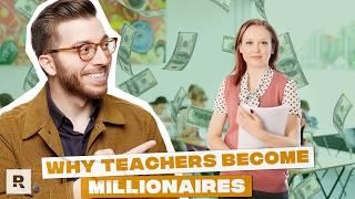 Why Teachers Consistently Become Millionaires