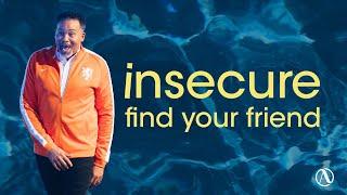 Insecure: Find Your Friend || Pastor Andy Thompson