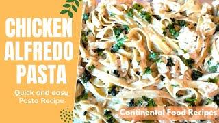 Creamy Chicken Alfredo Pasta | Quick and Easy Pasta Recipe | by Continental Food Recipes