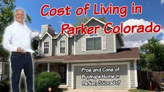 Homes For Sale Parker CO || What are the PROS & CONS and "Cost-of-Living" in Parker?