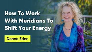 How To Work With Meridians To Shift Your Energy