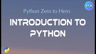 Introduction to Python | Python Beginner Tutorials | An IT Professional