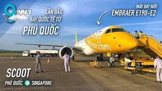 [M9] #447: Lần đầu bay quốc tế từ Phú Quốc: Đi Singapore với Scoot Embraer E190-E2 | Yêu Máy Bay