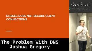 SteelCon 2019 LT: The Problem With DNS - Joshua Gregory