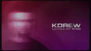 KDrew - Losing My Mind (Official Audio)