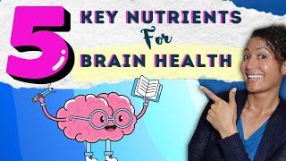 Optimize Your Brain Health with these 5 Key Nutrients