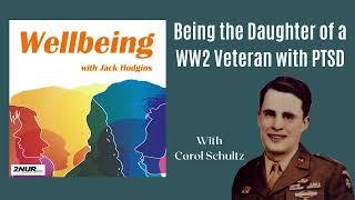 Carol Schultz – Being the Daughter of a WW2 Veteran with PTSD