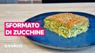 SFORMATO DI ZUCCHINE: facile e saporito, perfetto per una CENA SFIZIOSA 