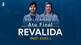 Explicando o Ato Final Revalida INEP 2025.1