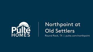 New Homes in Austin | Northpoint at Old Settlers | Home Builder | Pulte Homes