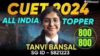 CUET 2024 Toppers Talk | All India CUET 2024 Topper Tanvi Bansal Scored 800/800| Toppers Strategy 