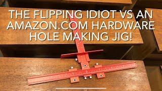 THE FLIPPING IDIOT VS AN AMAZON.COM HARDWARE HOLE MAKING JIG!