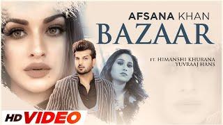 Bazaar (HD Video) | Afsana Khan Ft Himanshi Khurana | Yuvraj Hans | Latest Punjabi Songs 2023