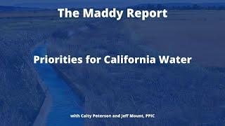 The Maddy Report: Priorities for California Water