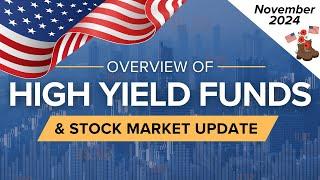 November 2024 High Yield Income Funds Overview & Stock Market Update | Ep.55 (U.S.)