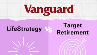 Vanguard LifeStrategy vs Target Retirement Funds